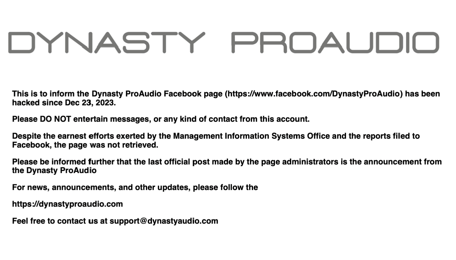 This is to inform the Dynasty ProAudio Facebook page (https://www.facebook.com/DynastyProAudio) has been hacked since Dec 23, 2023.