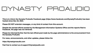This is to inform the Dynasty ProAudio Facebook page (https://www.facebook.com/DynastyProAudio) has been hacked since Dec 23, 2023.
